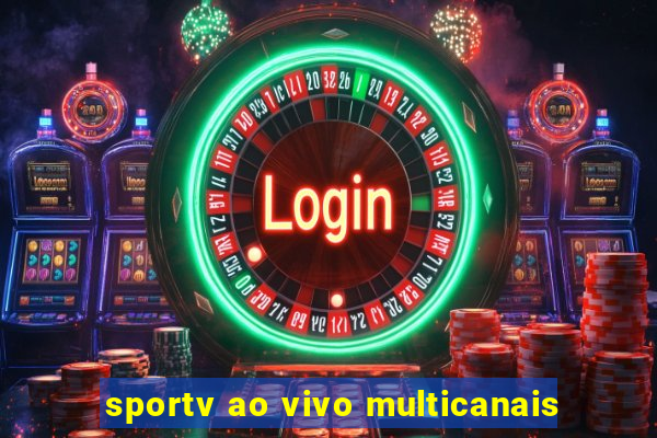 sportv ao vivo multicanais